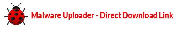 Malware Uploader – Direct Download Link – No Expiry
